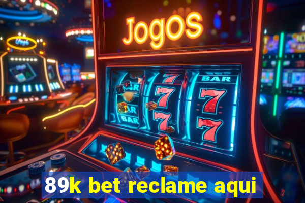 89k bet reclame aqui